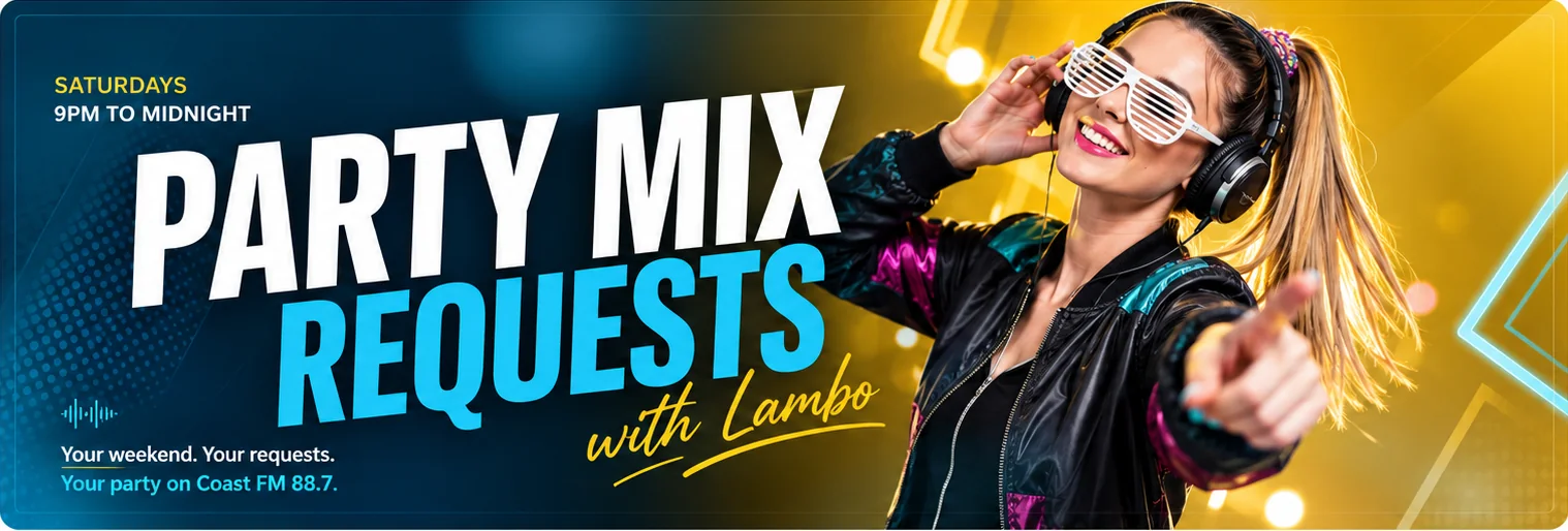 Featured show: Party Mix Requests with Lambo. Saturdays 9pm to midnight. Your weekend. Your requests. Your party on Coast FM 88.7.